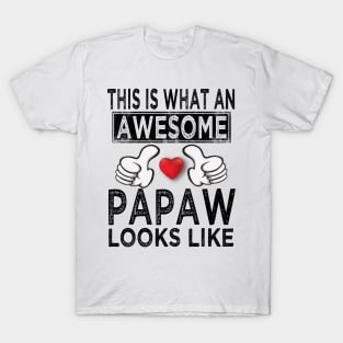 this is what an awesome papaw looks like T-Shirt